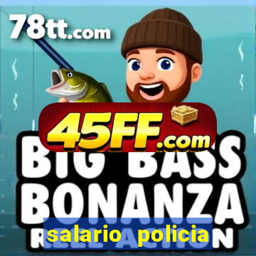 salario policia civil ba